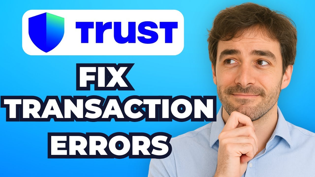 How to Fix Transaction Errors on Trust Wallet (2025)