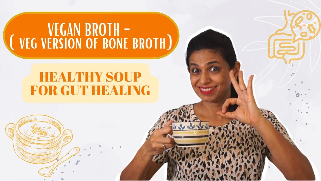 GUT HEALING DIET  I VEGAN BONE BROTH  RECIPE I  AVANTII DESHPAANDE