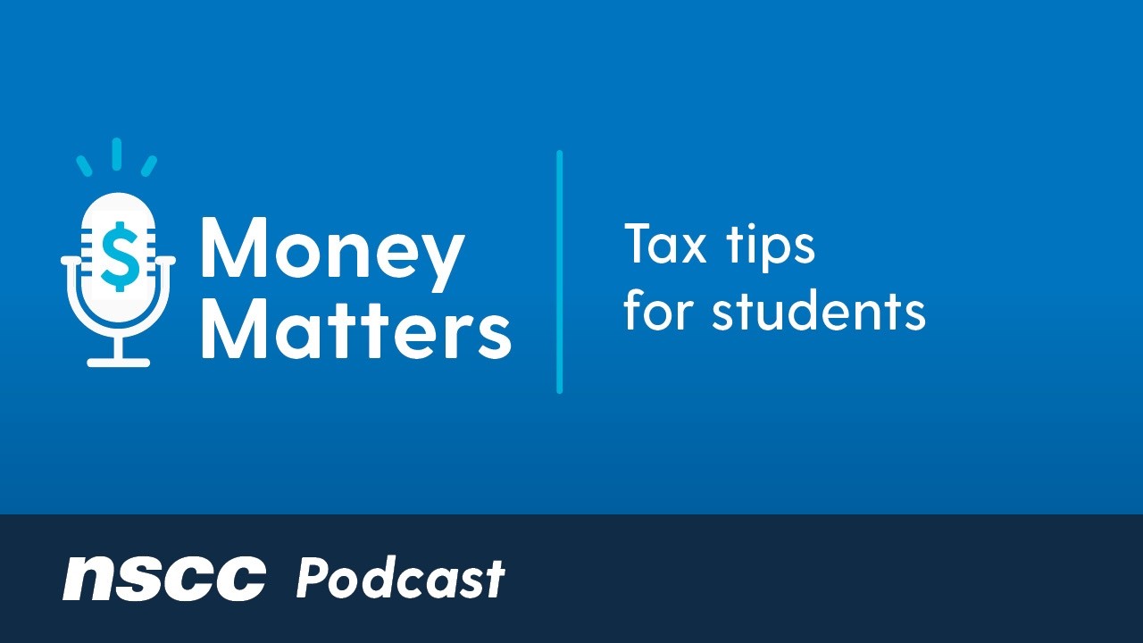 Tax tips for students | NSCC Money Matters Podcast