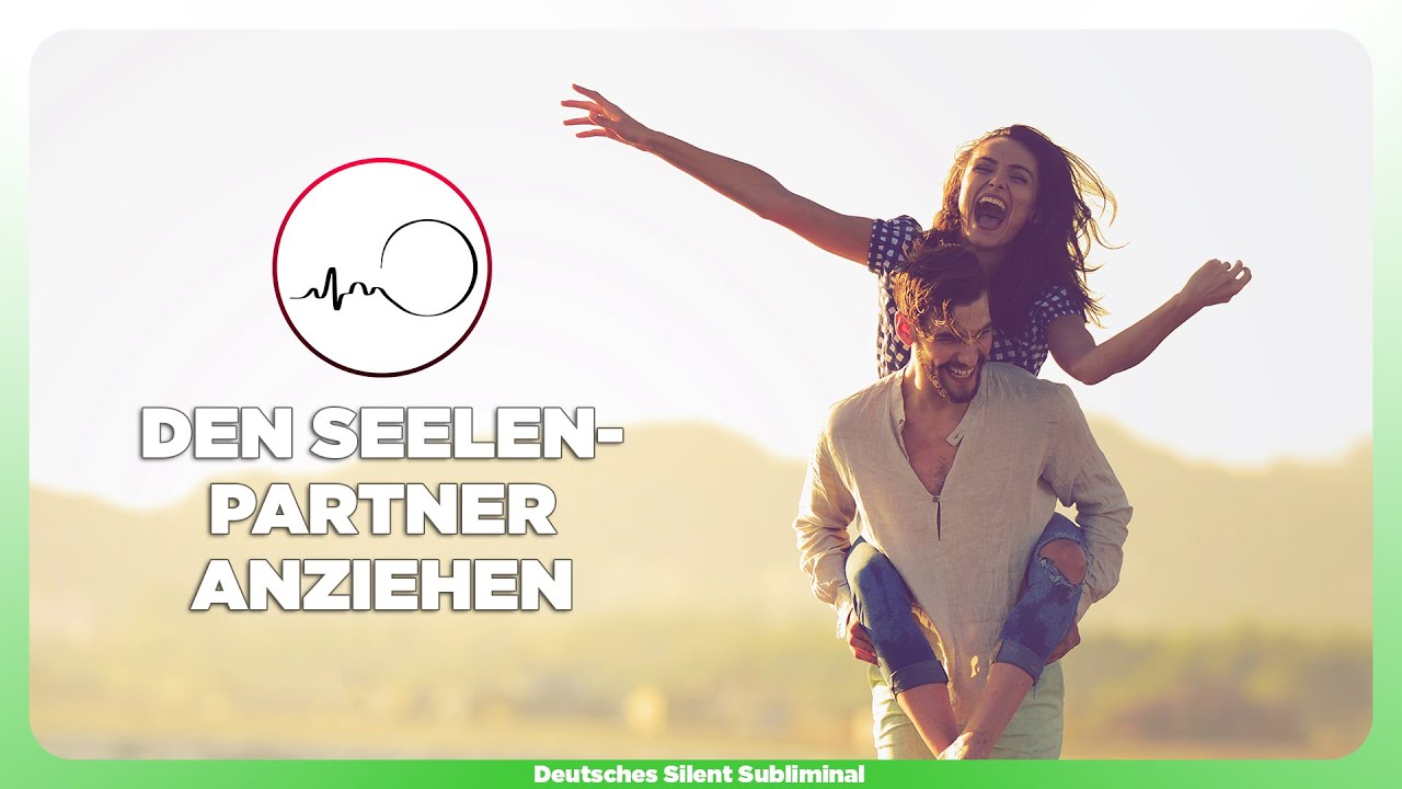 🎧 SEELENPARTNER ANZIEHEN - DIE LIEBE DES LEBENS MANIFESTIEREN - SOULMATE SUBLIMINAL & MEDITATION