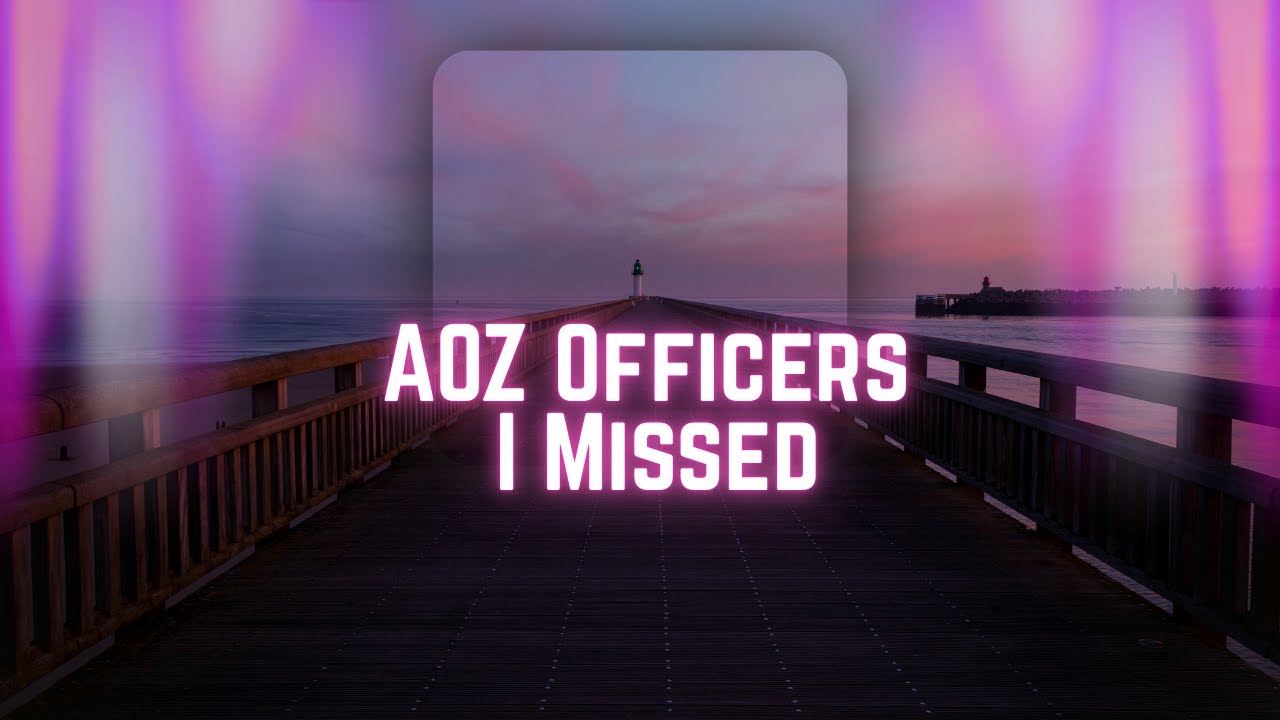 AOZ Officers Guide - Missed Officers