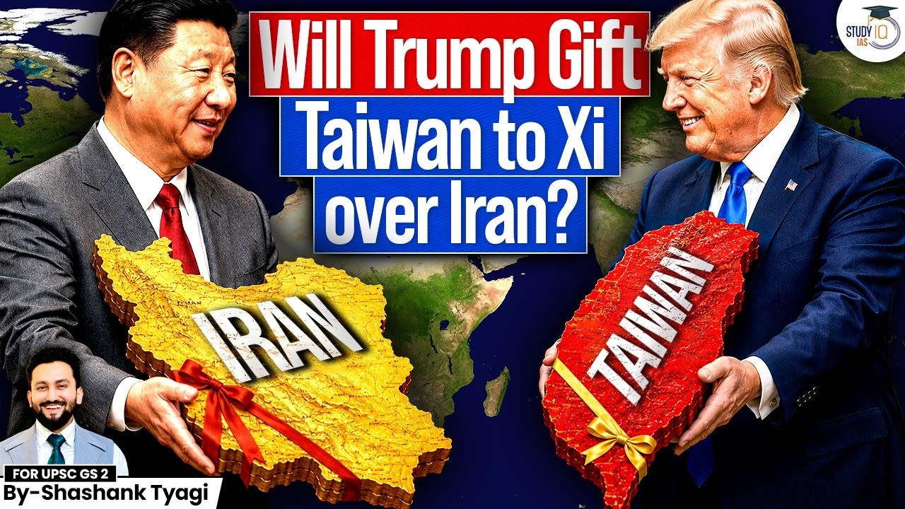 US-China Secret Deal Exposed! | China Wants Taiwan and Trump Wants Iran | Geopolitics | StudyIQ IAS