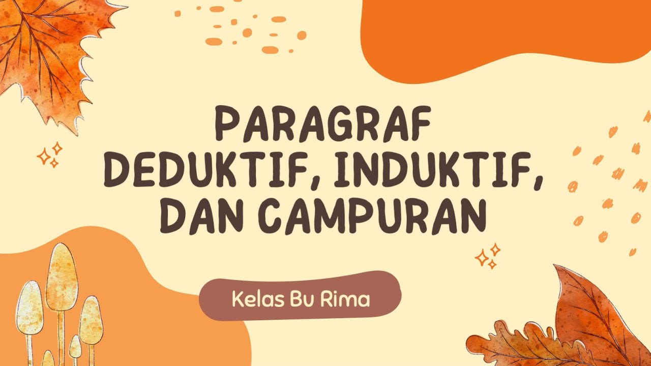 PARAGRAF DEDUKTIF, INDUKTIF, DAN CAMPURAN (Pengertian, Ciri-ciri, dan Contoh)