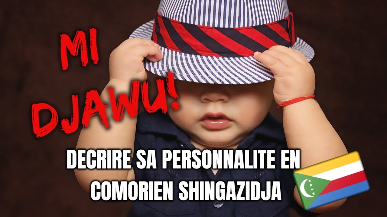 Comment décrire sa personnalité! [APPRENDRE PARLER COMORIEN] PARTIE 1