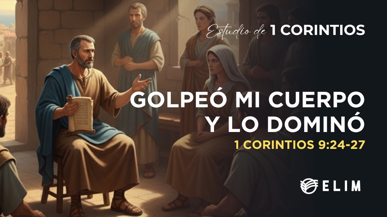 Golpeo mi cuerpo y lo domino | 1 Corintios 9: 24-27 | Estudio Bíblico