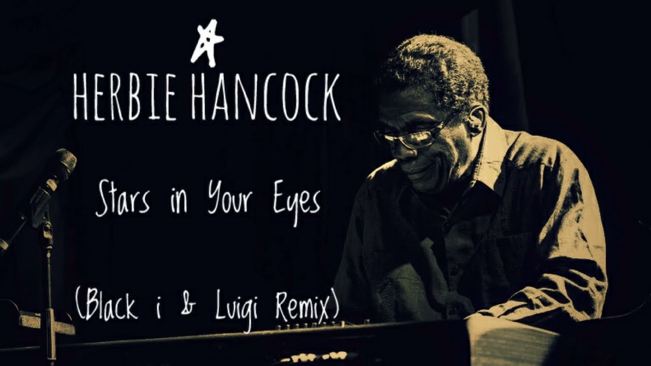Herbie Hancock - Stars in Your Eyes (Black i & Luigi Remix)