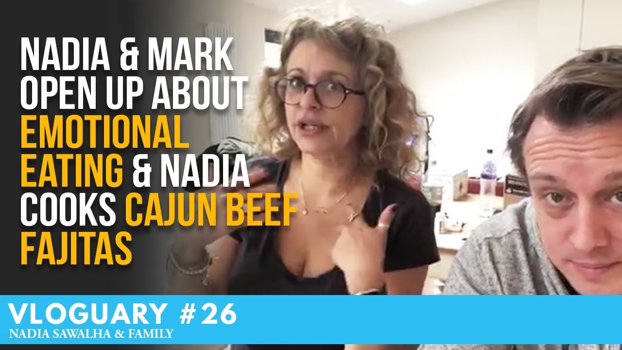 VLOGUARY 26  -  Nadia & Mark OPEN UP About EMOTIONAL EATING & Nadia COOKS CAJUN BEEF FAJITA YUMMY