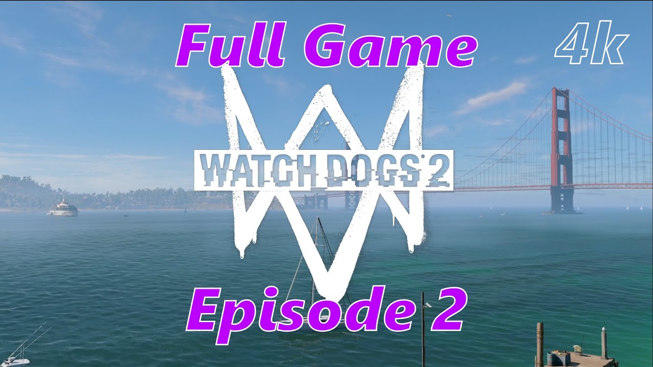Watch Dogs 2 Full Game, walkthrough gameplay [4k 60 fps] Episode 2