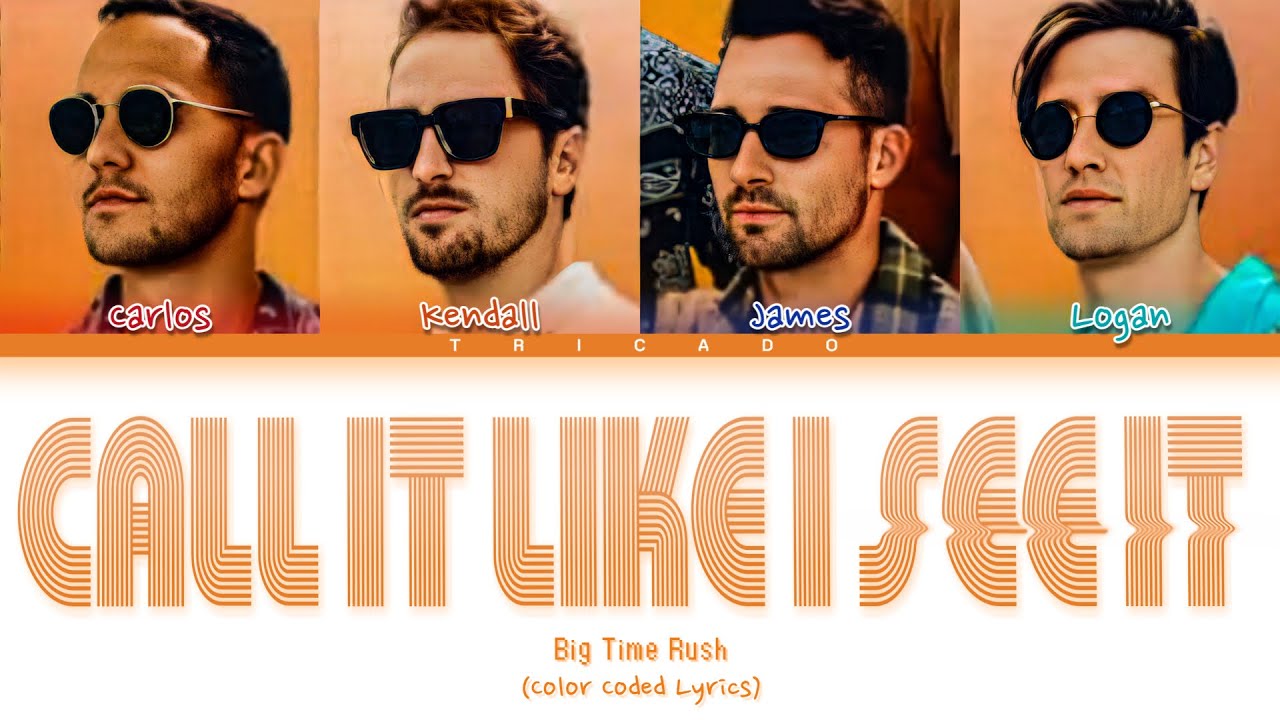Big Time Rush - Call It Like I See It (Color Coded Lyrics)