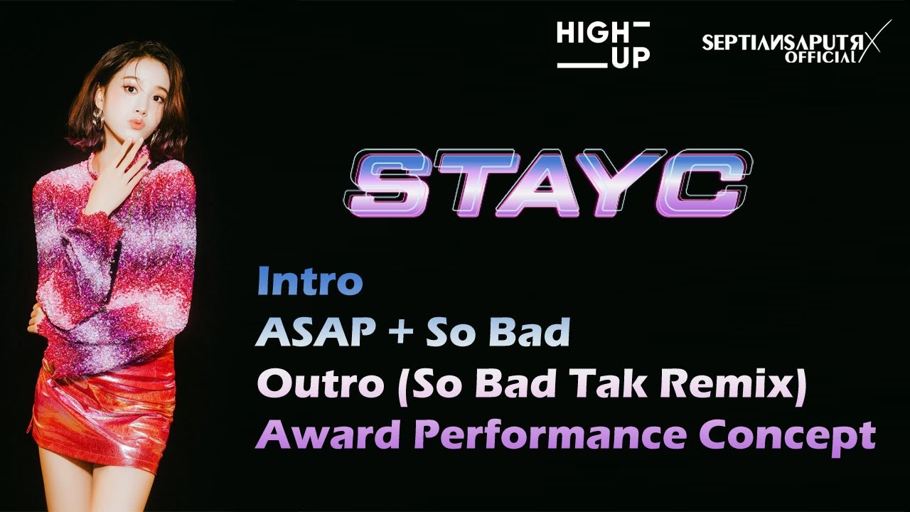 [AUDIO - AWARD PERFORMANCE CONCEPT] STAYC - INTRO + ASAP + SO BAD + OUTRO (SO BAD TAK REMIX)
