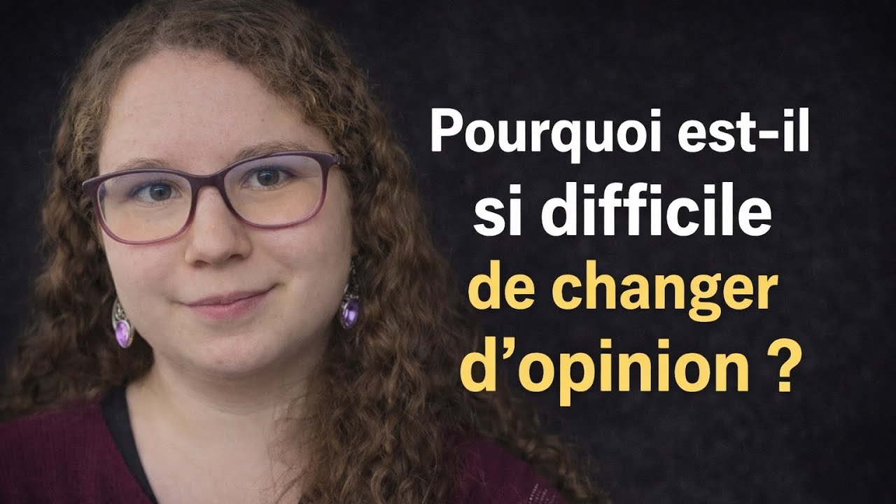 Pourquoi est-il si difficile de changer d’opinion ? 