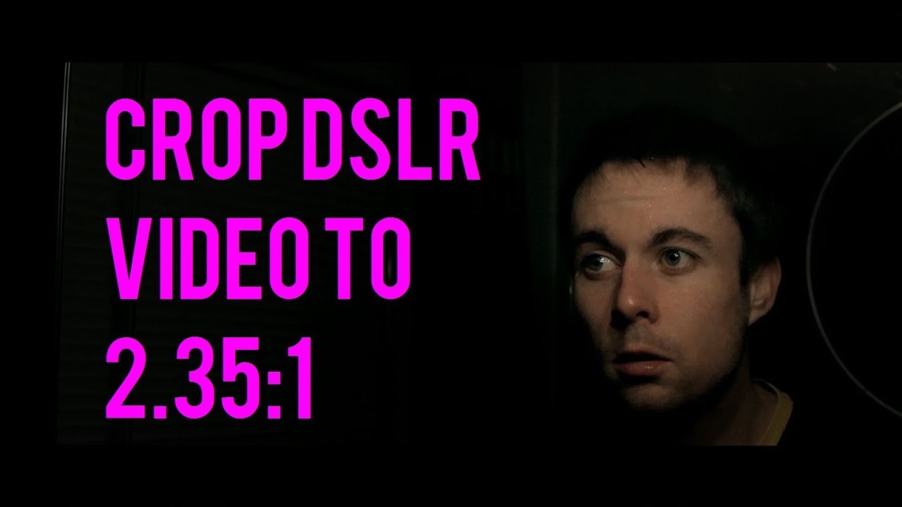Crop DSLR 16:9 Video to Cinemascope 2.35:1 - The Anamorphic Look