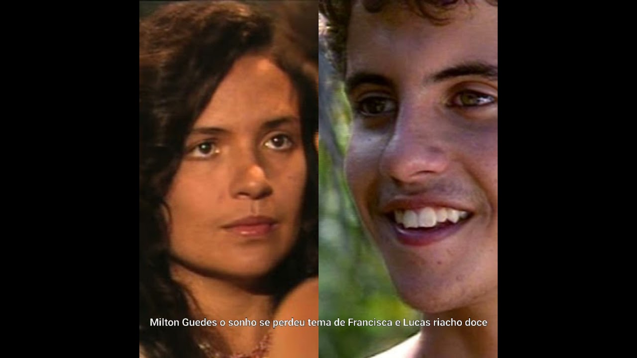 Milton Guedes o sonho se perdeu tema de Francisca e Lucas riacho doce