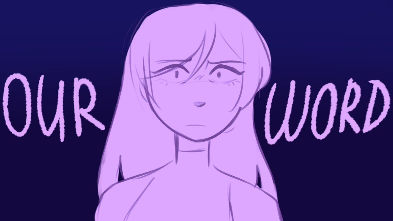 Our word / oc animatic