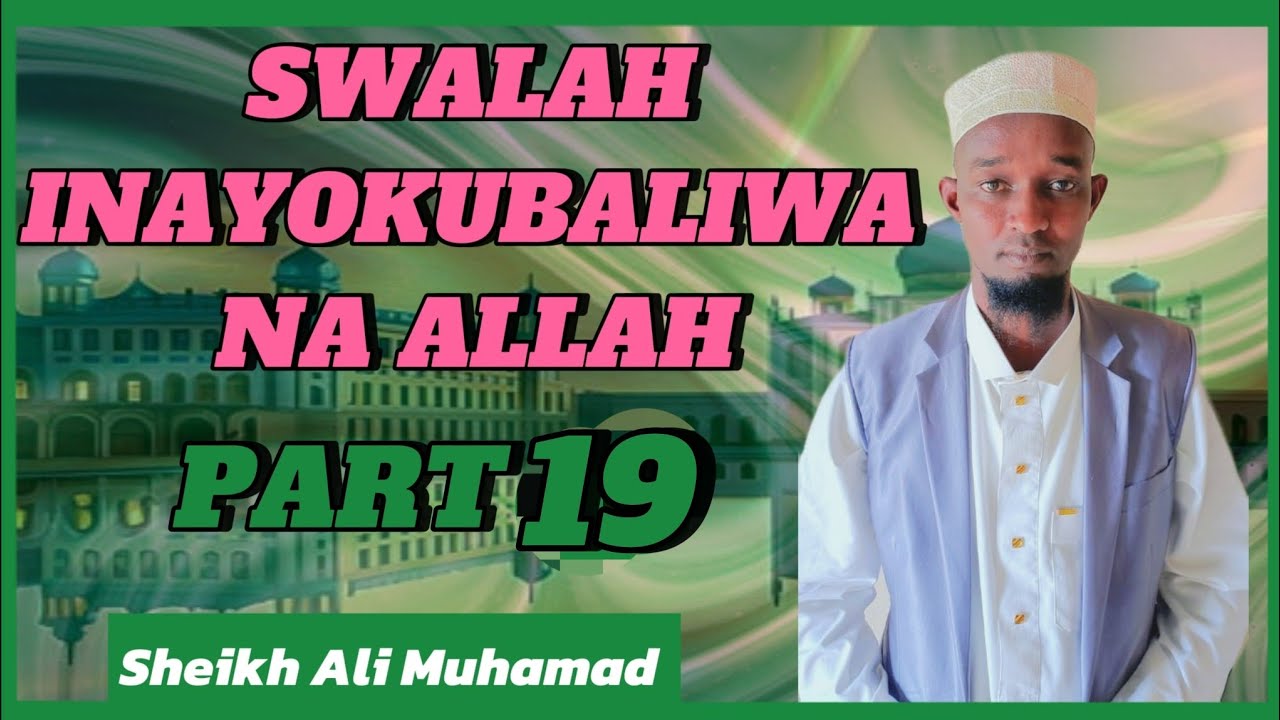 SWALAH INAYOKUBALIWA NA ALLAH || SEHEMU YA KUMI NA TISA || SHEIKH ALI MUHAMMAD 