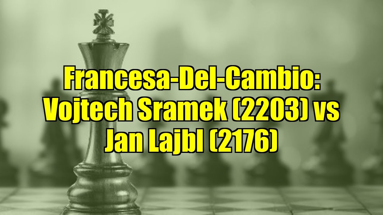 Francesa-Del-Cambio: Vojtech Sramek (2203) vs Jan Lajbl (2176)