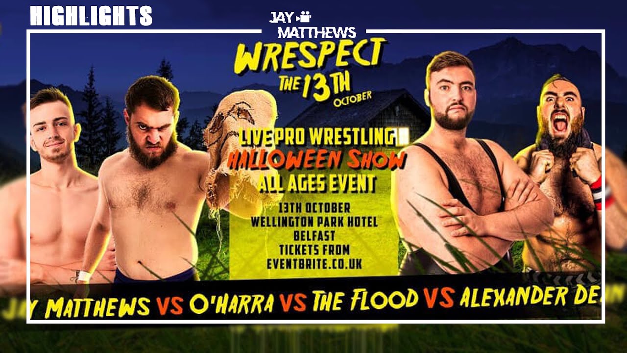 HIGHLIGHTS Jay Matthews V O'Harra V Alexander Dean V The Flood - WRESPECT THE 13th Halloween
