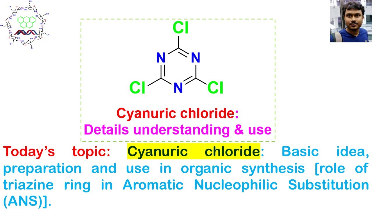 Cyanuric chloride: Basic idea, preparation and use in organic synthesis and role of triazine ring.