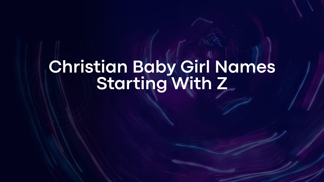 Christian Baby Girl Names Starting With Z