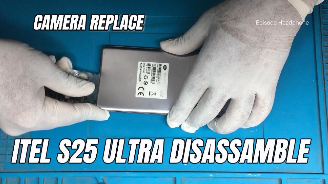 itel S25 Ultra disassemble and camera replace