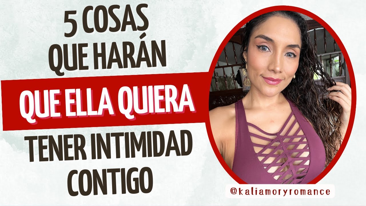 5 cosas que harán que una mujer te desee para tener intimidad