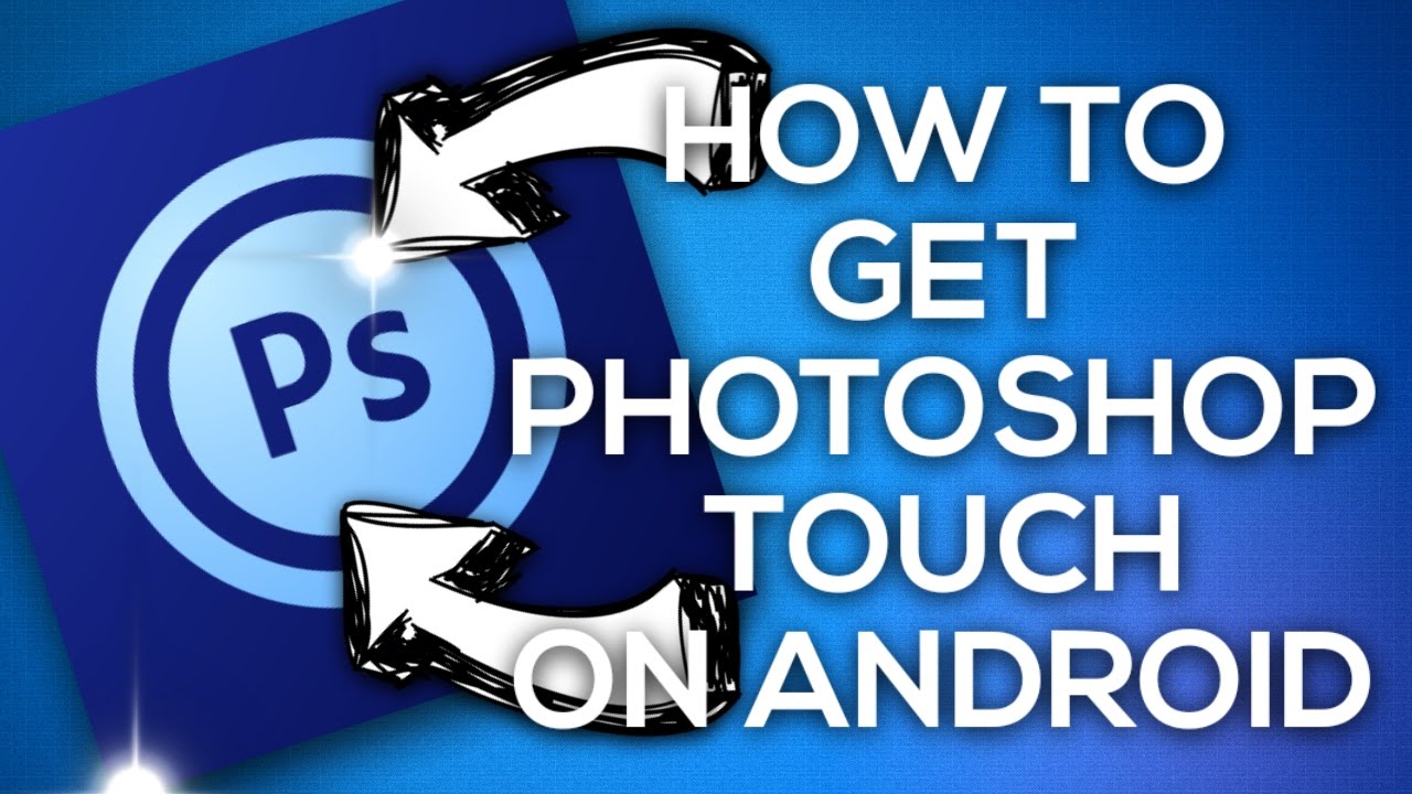 PHOTOSHOP TOUCH FOR FREE ON ANDROID! | How To Get Photoshop Touch On Android For Free! (UPDATED TUT)
