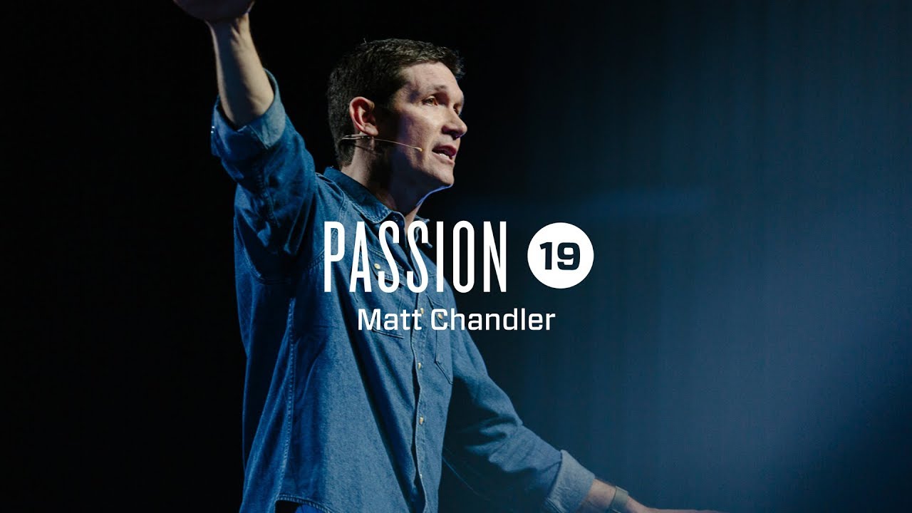 Passion 2019 :: Matt Chandler