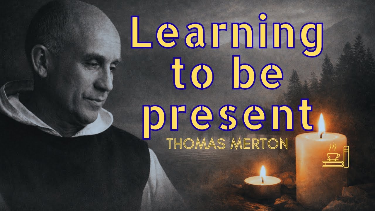 Thomas Merton &mdash; Uczenie się bycia obecnym