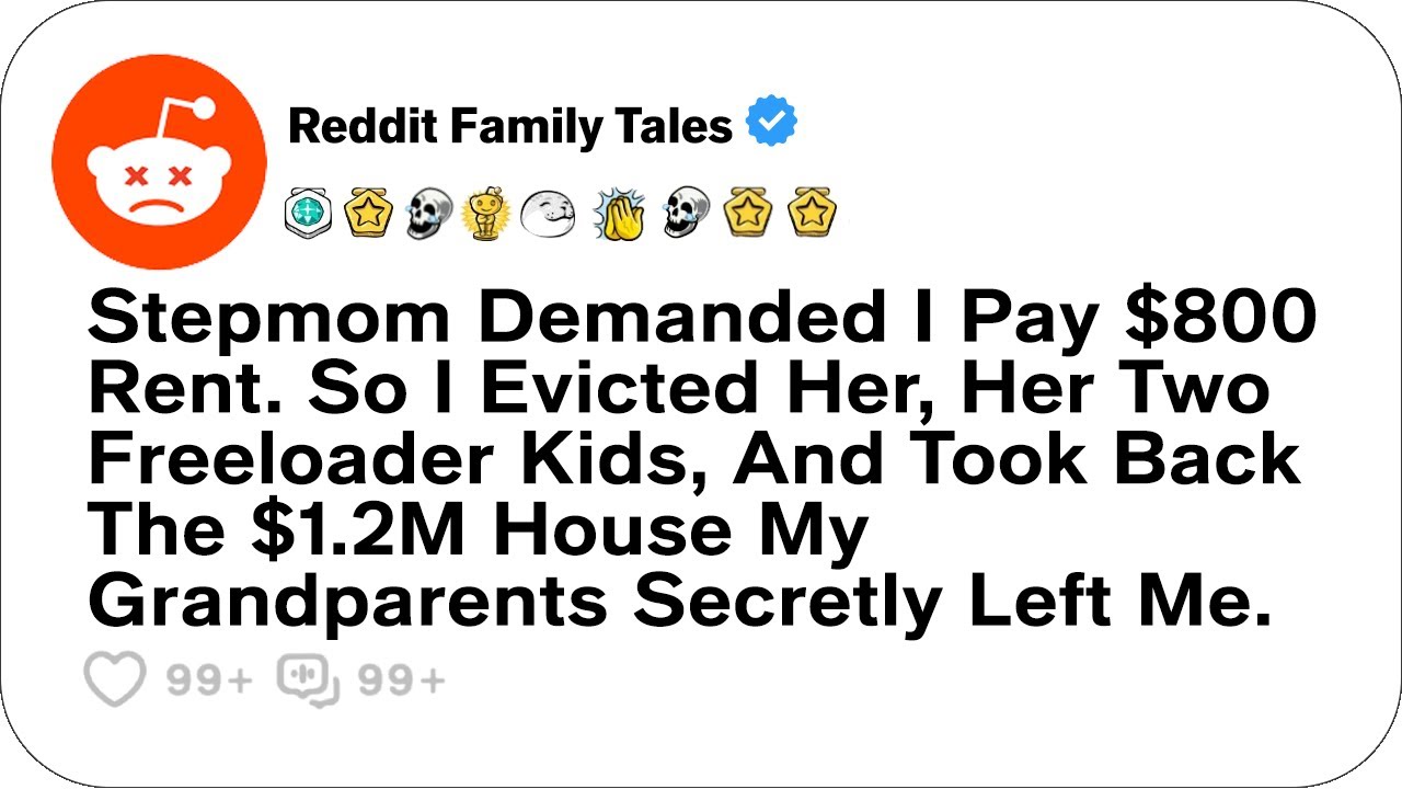Stepmom Demanded I Pay $800 Rent. So I Evicted Her, Her Two Freeloader Kids... - Reddit Family Tales
