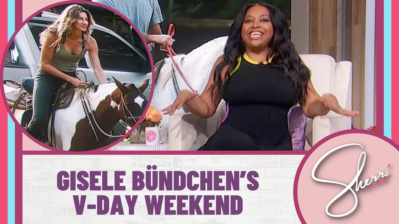 Gisele Bündchen’s V-Day Weekend | Sherri Shepherd