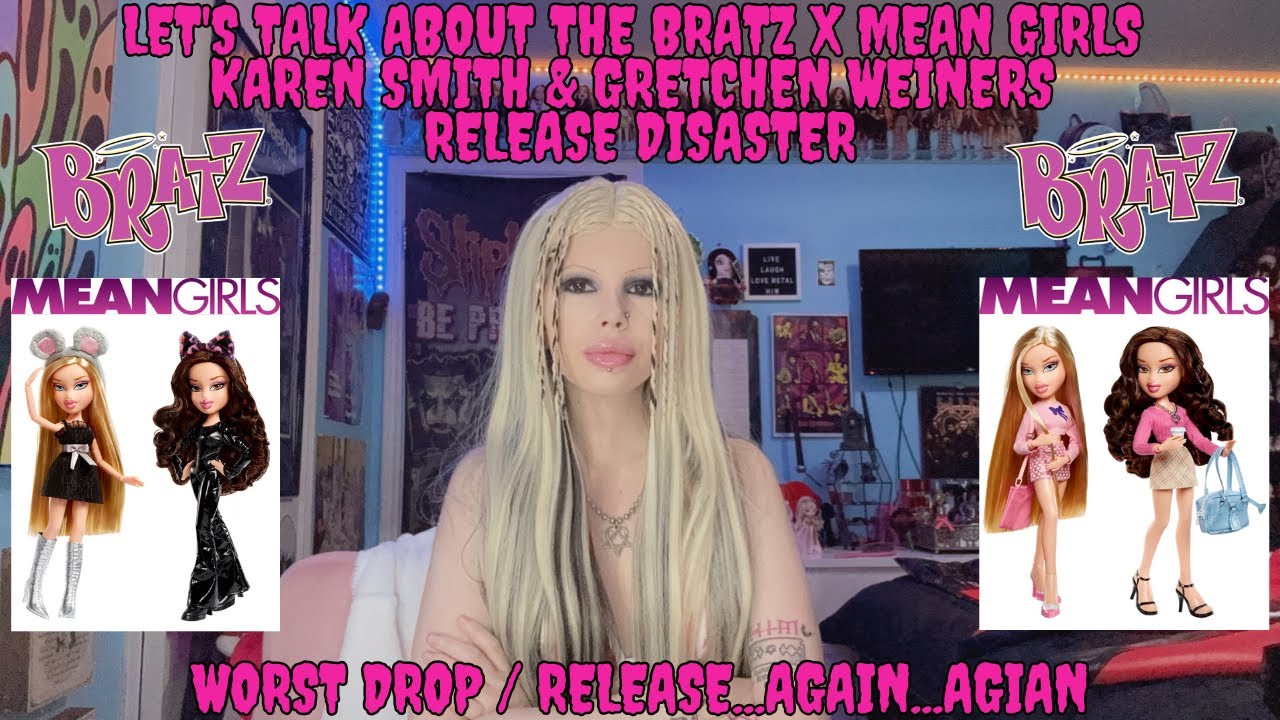 ☆ Let's Talk About The Bratz x Mean Girls Karen Smith & Gretchen Weiners Release Disaster ☆