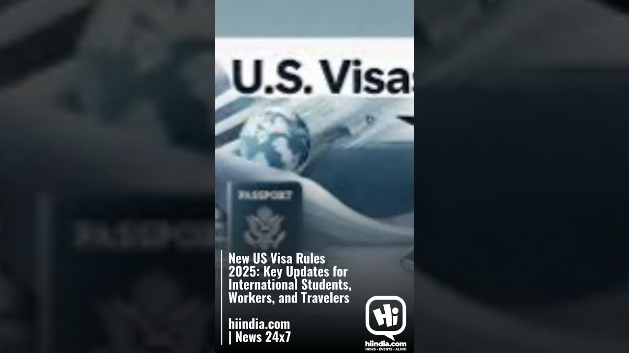 New US Visa Rules 2025: Key Updates for International Students, Workers, and Travelers  hiindia.com&hellip;
