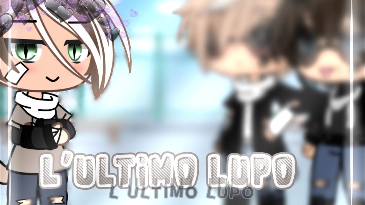 ~L’ultimo Lupo~ •GLMM• Gacha life ITA 🇮🇹