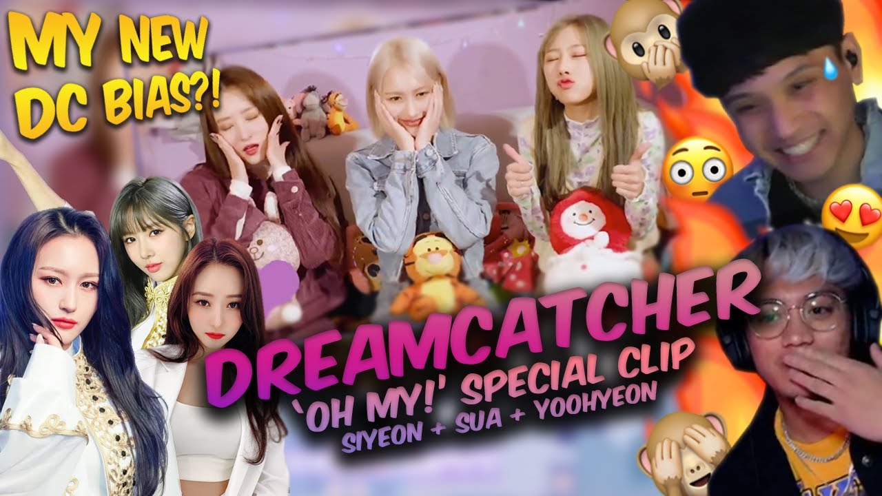 DREAMCATCHER (드림캐쳐) 'OH MY! (어쩌나)' SPECIAL CLIP REACTION | 수아, 시연, 유현 '어쩌나'  | HE CHANGED BIAS?!?!