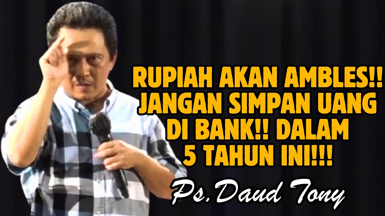 RUPIAH AKAN AMBLES!! JANGAN SIMPAN UANG DI BANK DALAM 5 TAHUN INI | EV. DAUD TONY