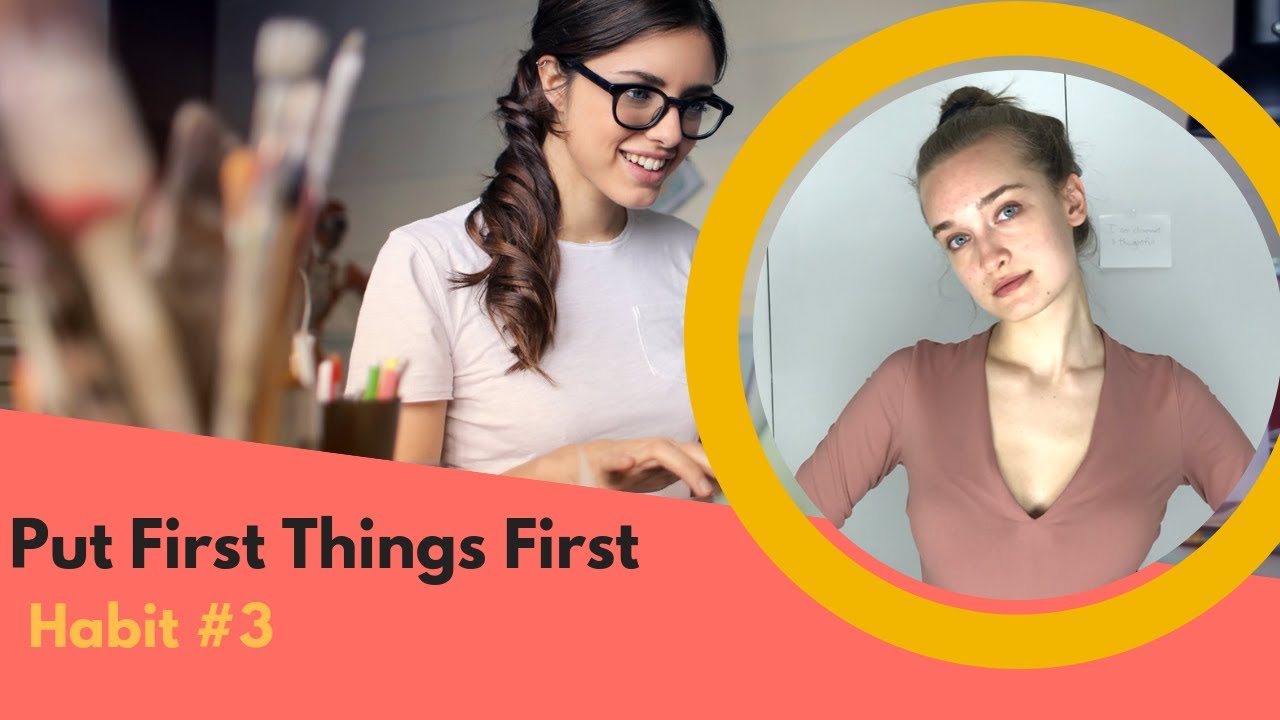 The 7 Habits of Highly Effective Teens: Habit #3 (Put First Things First)
