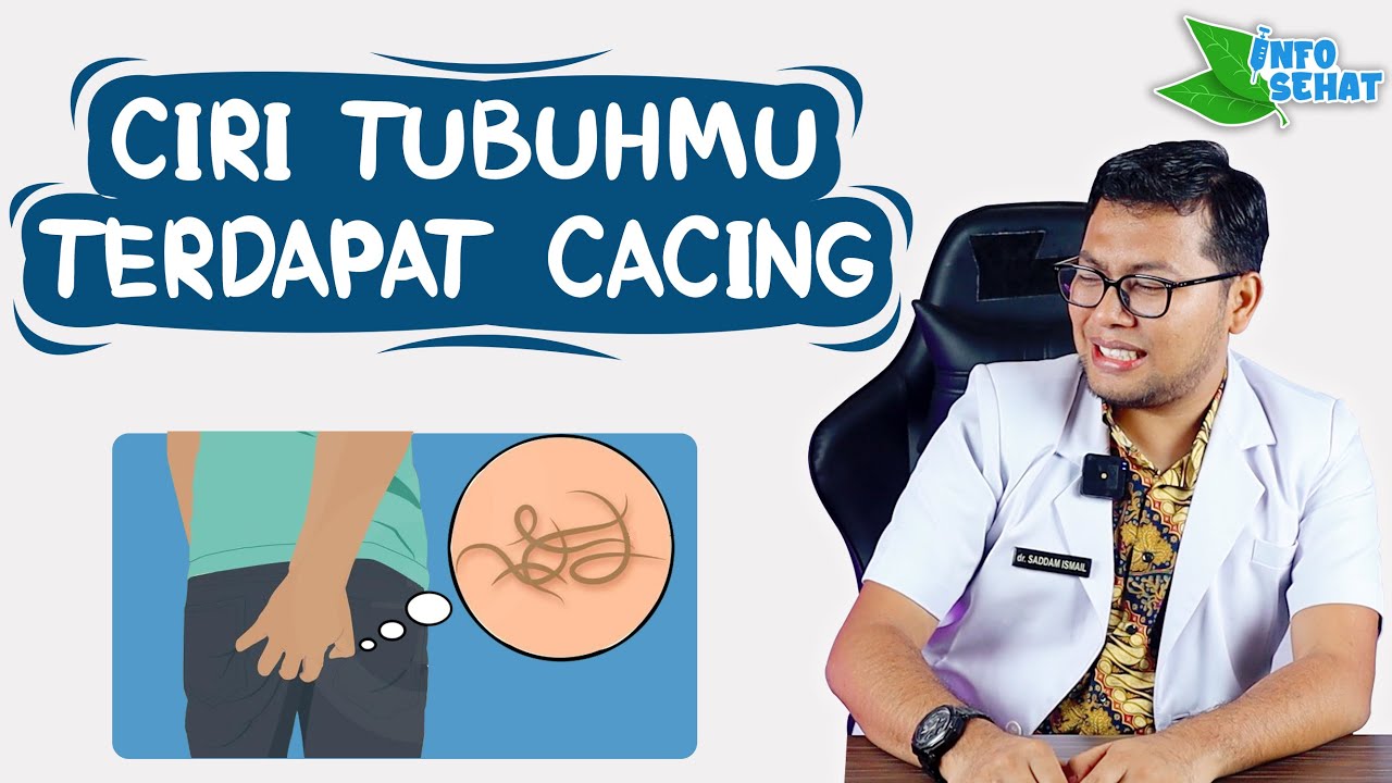 GEJALA YANG MUNCUL SAAT ADA CACING KREMI - DOKTER SADDAM ISMAIL