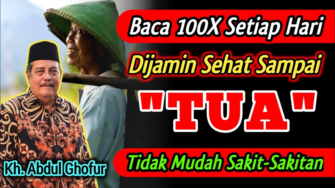 Doa Keramat Agar Sehat Bugar Sampai Tua Tidak Sakit-Sakitan - Kh. Abdul Ghofur