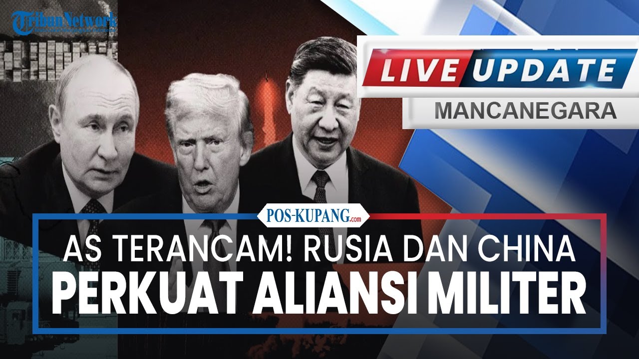 🔴AS Terancam! Rusia dan China Perkuat Aliansi Militer, Nyawa Petinggi Iran dalam Incaran Trump
