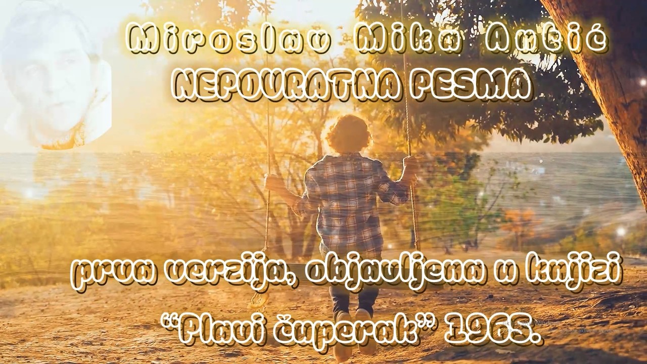 NEPOVRATNA PESMA  - MIROSLAV MIKA ANTIĆ  (tekst pesme u opisu)