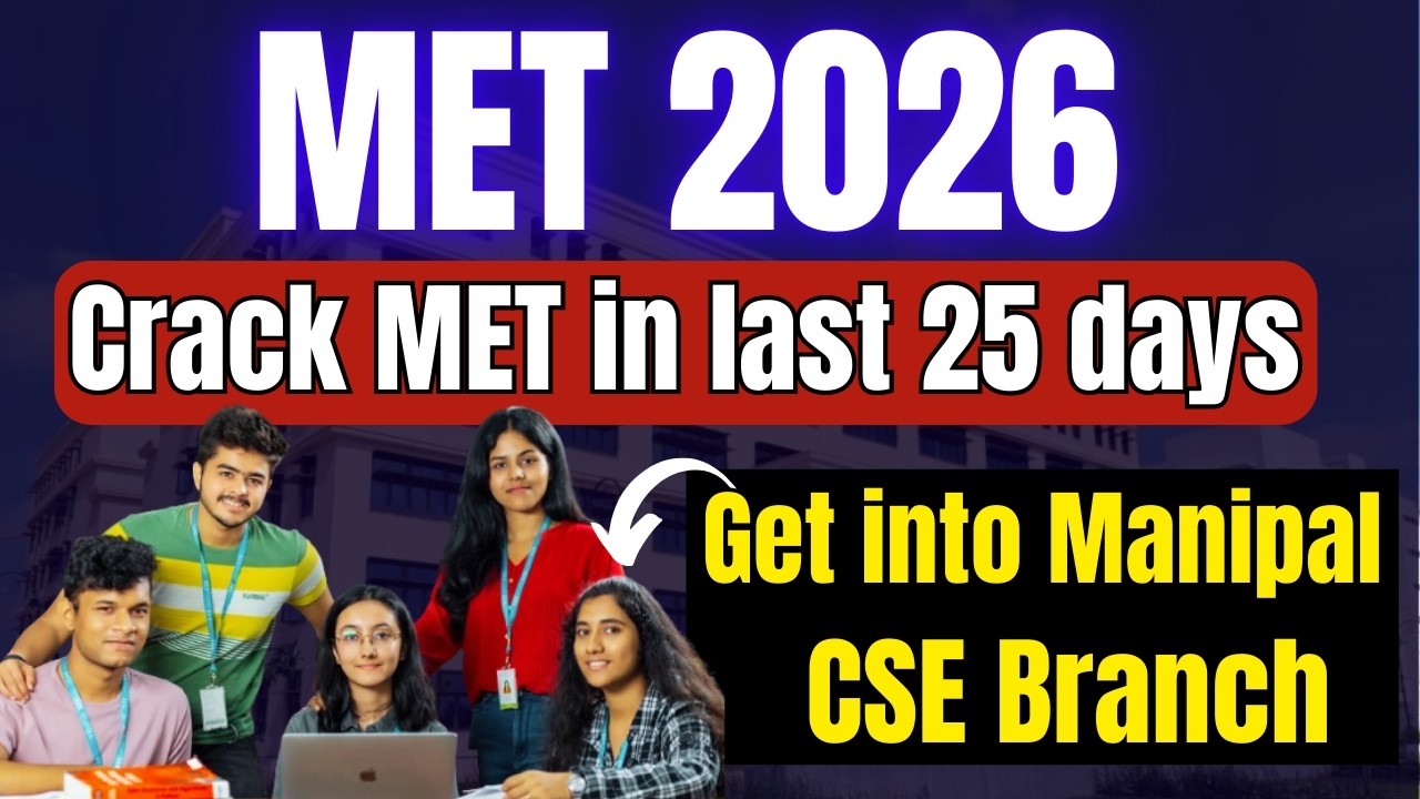 MET 2026: Last 25 Days Strategy | MET Phase-1: Target Manipal CSE Branch