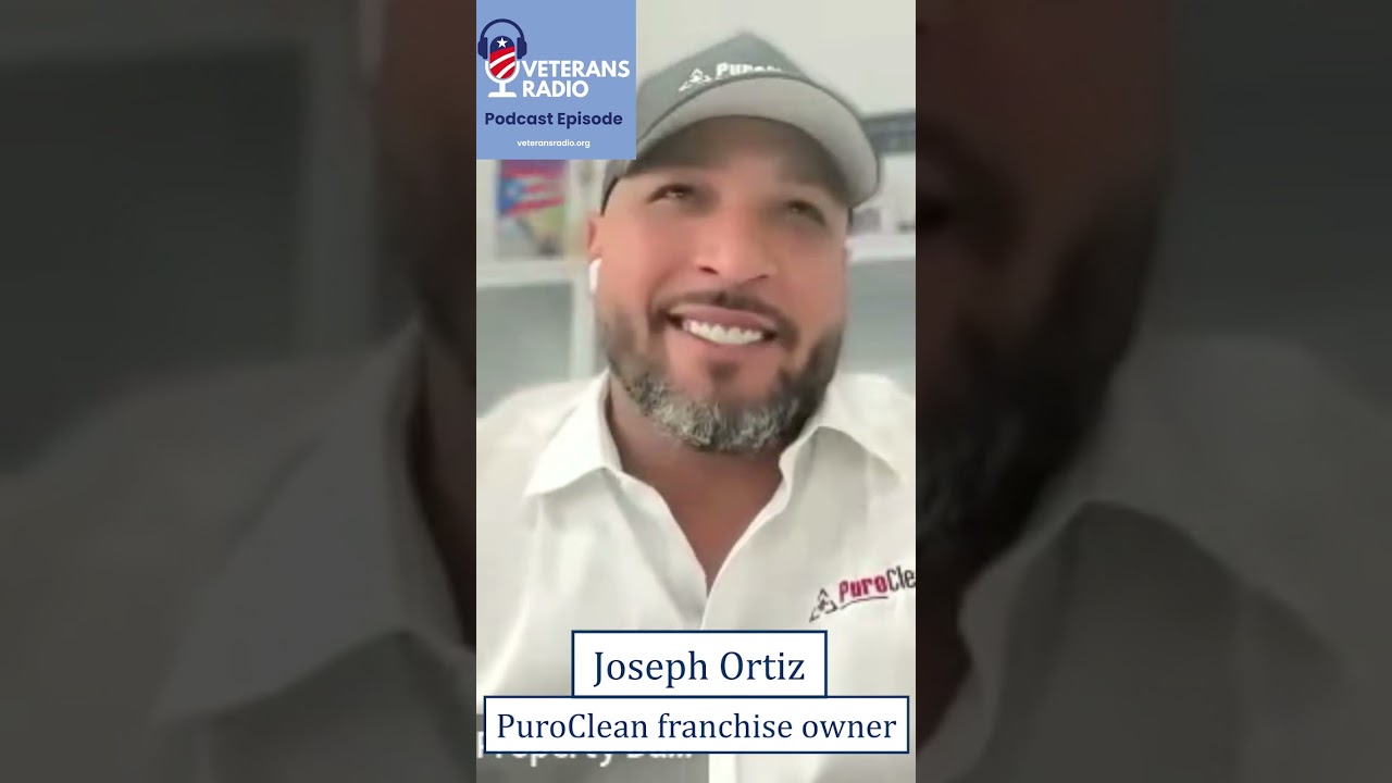 #VeteransRadio: PuroClean franchise owner & Army Veteran Joe Ortiz shares advice for Veterans