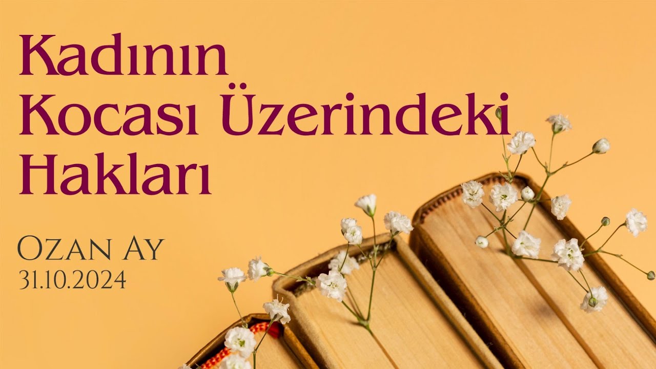 KADININ KOCASI ÜZERİNDEKİ HAKLARI  |  Ozan Ay