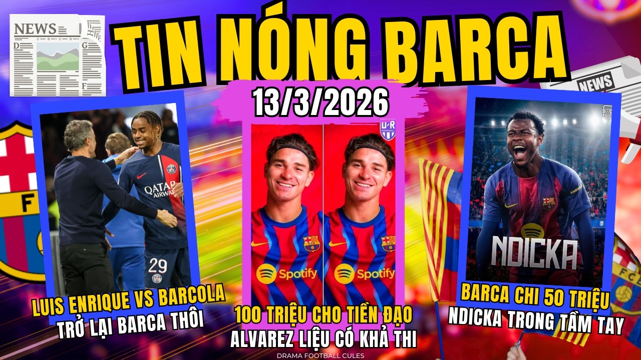 TIN NÓNG BARCA 13/3: DUYỆT CHI 100 TRIỆU CHO TIỀN ĐẠO. LUIS ENRIQUE ĐƯỢC ĐỒN TRỞ LẠI