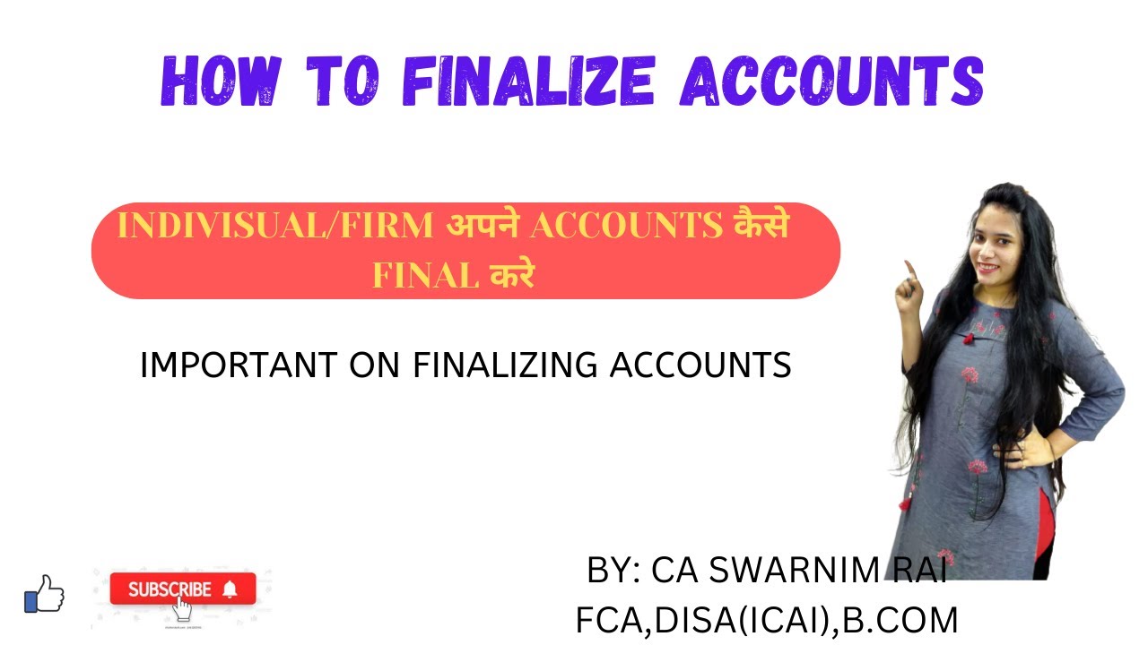 How to finalize Accounts? Documents you should have before finalising accounts.