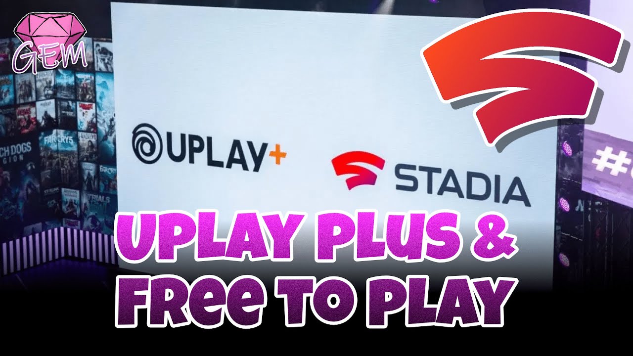 Uplay Plus & Free To Play Games On Stadia!