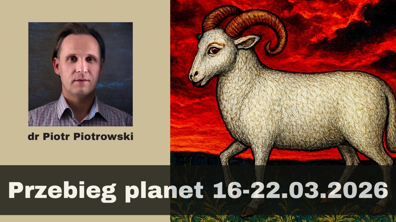 Piotr Piotrowski – Obrót świata | Wpływy planetarne 16-22.03.2026