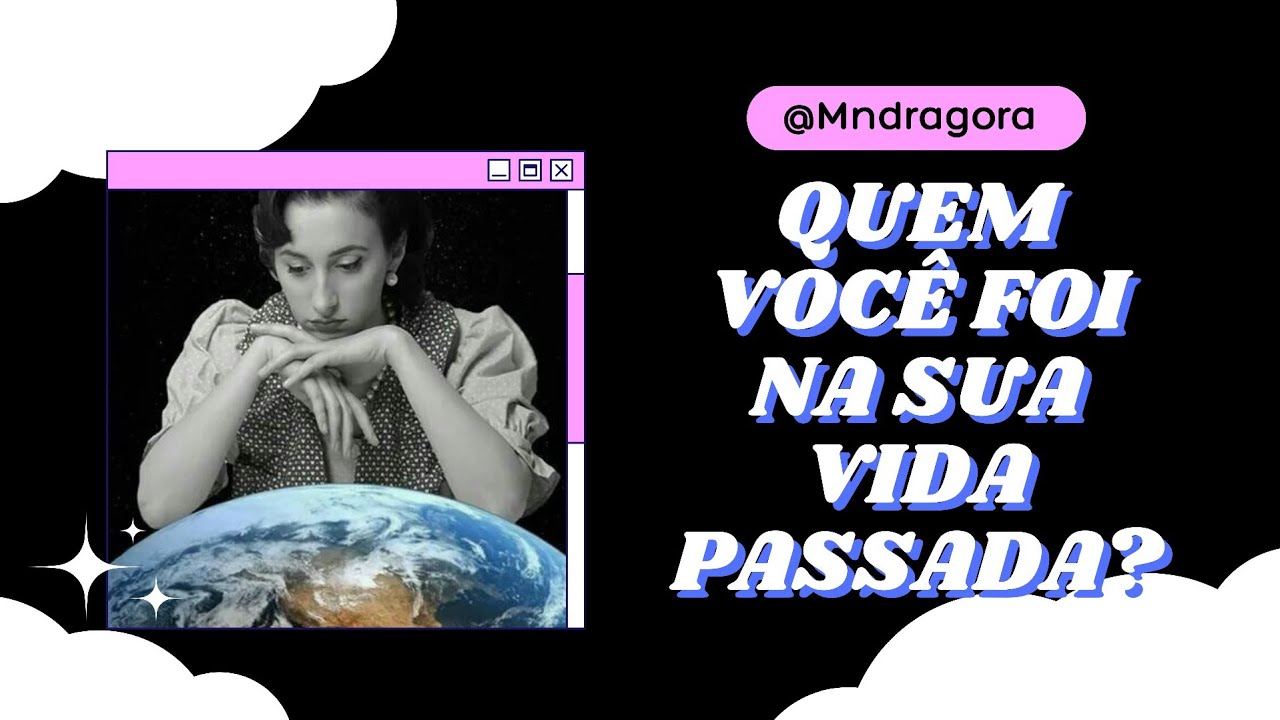 💫🔙 QUEM VOCE FOI NA SUA VIDA PASSADA? Escolha uma das opções para descobrir!
