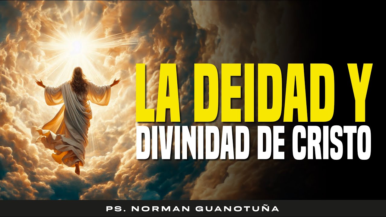 LA DEIDAD Y DIVINIDAD DE CRISTO - CONOCIENDO AL HIJO DE DIOS PARTE 3- EN VIVO - PS. NORMAN GUANOTUÑA