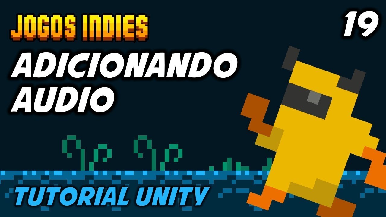 Adicionando Áudio - Tutorial Unity 2017 #19 - Action Platform 2D - Grotto Escape